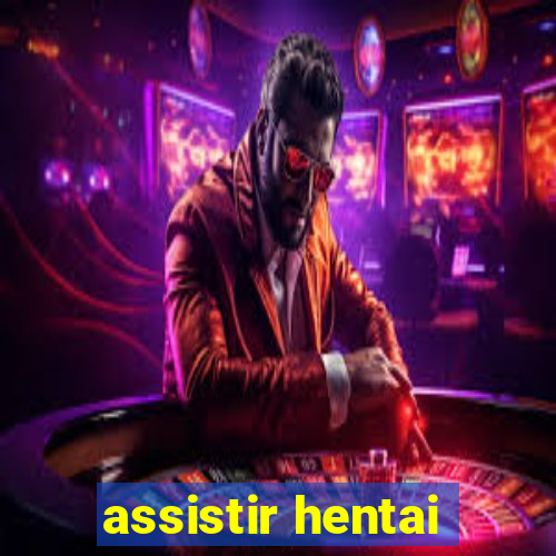 assistir hentai